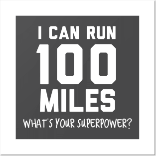 I can run 100 miles, what's your superpower? Posters and Art